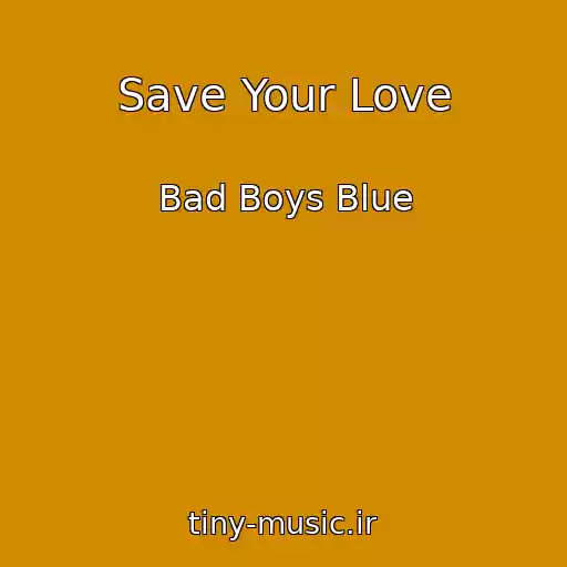 کاور آهنگ Save Your Love از Bad Boys Blue