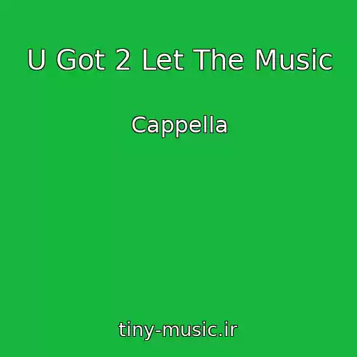 کاور آهنگ U Got 2 Let The Music از Cappella