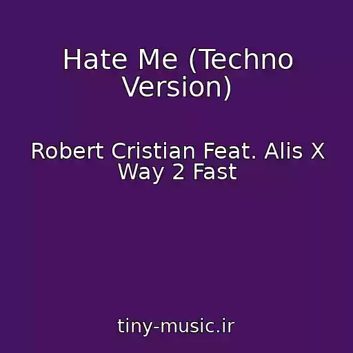 کاور آهنگ Hate Me (Techno Version) از Robert Cristian Feat. Alis X Way 2 Fast