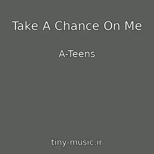 کاور آهنگ Take A Chance On Me از A-Teens