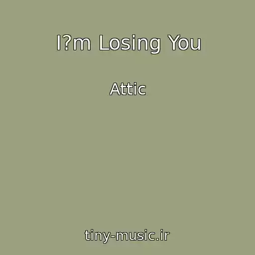 کاور آهنگ I?m Losing You از Attic
