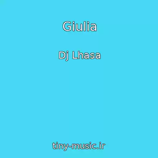 کاور آهنگ Giulia از Dj Lhasa