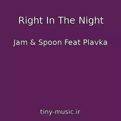 کاور آهنگ Right In The Night از Jam & Spoon Feat Plavka