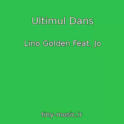 کاور آهنگ Ultimul Dans از Lino Golden Feat. Jo