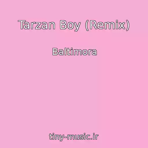 کاور آهنگ Tarzan Boy (Remix) از Baltimora