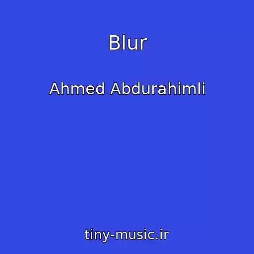 کاور آهنگ Blur از Ahmed Abdurahimli