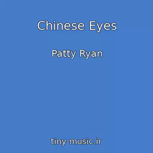 کاور آهنگ Chinese Eyes از Patty Ryan