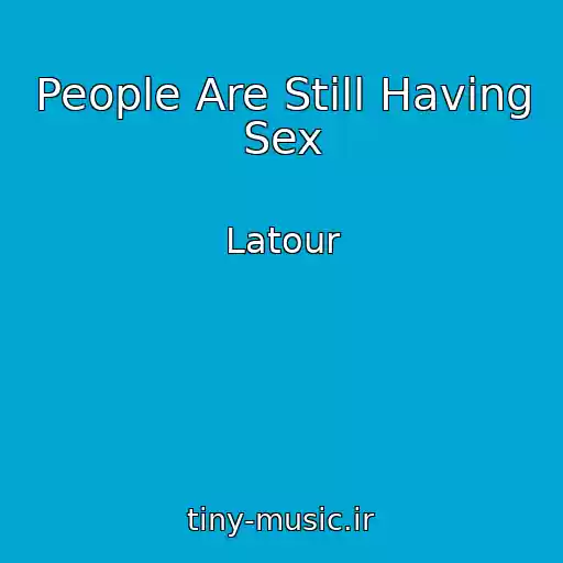کاور آهنگ People Are Still Having Sex از Latour