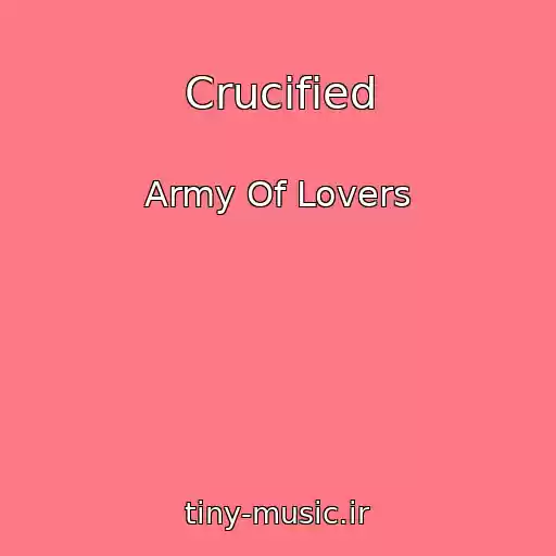 کاور آهنگ Crucified از Army Of Lovers