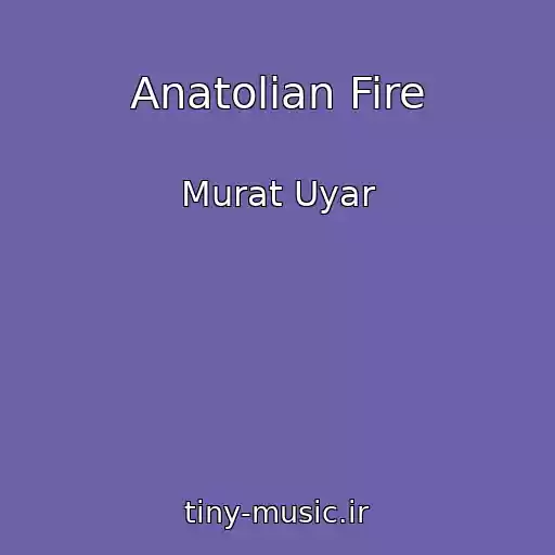 کاور آهنگ Anatolian Fire از Murat Uyar