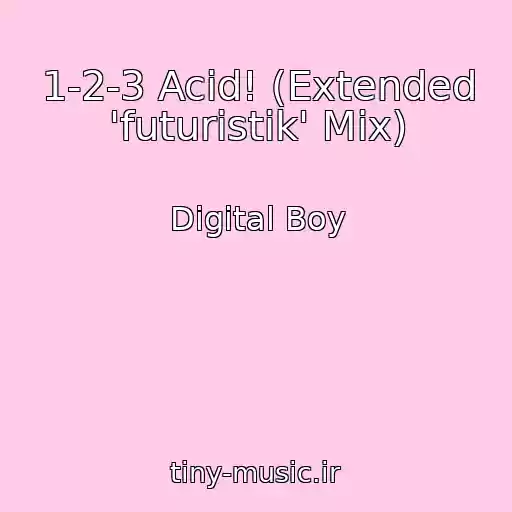 کاور آهنگ 1-2-3 Acid! (Extended 'futuristik' Mix) از Digital Boy