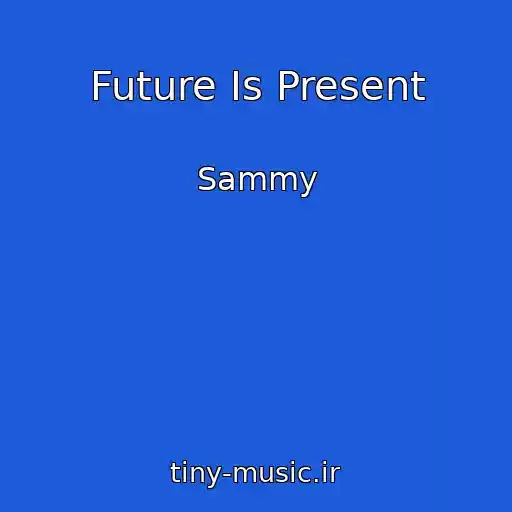 کاور آهنگ Future Is Present از Sammy