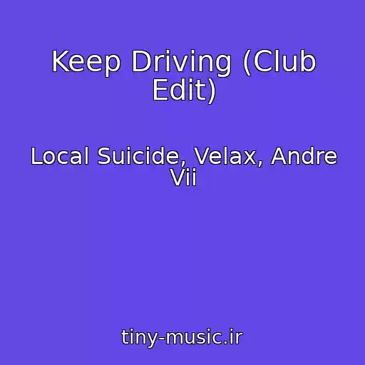 کاور آهنگ Keep Driving (Club Edit) از Local Suicide, Velax, Andre Vii