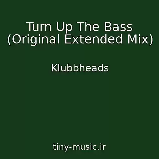 کاور آهنگ Turn Up The Bass (Original Extended Mix) از Klubbheads