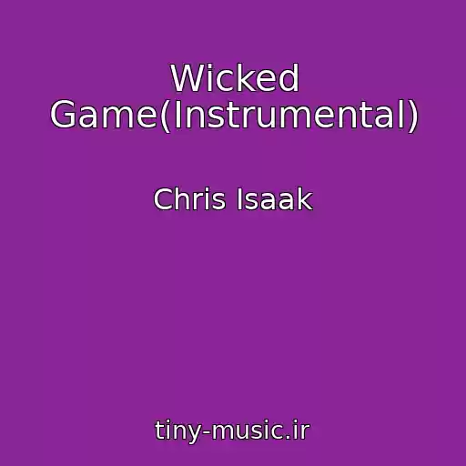 کاور آهنگ Wicked Game(Instrumental) از Chris Isaak