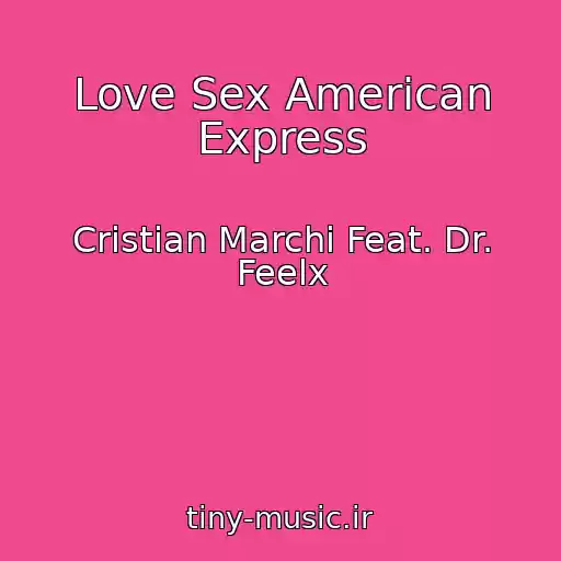 کاور آهنگ Love Sex American Express از Cristian Marchi Feat. Dr. Feelx