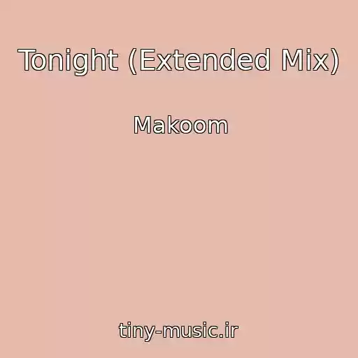 کاور آهنگ Tonight (Extended Mix) از Makoom