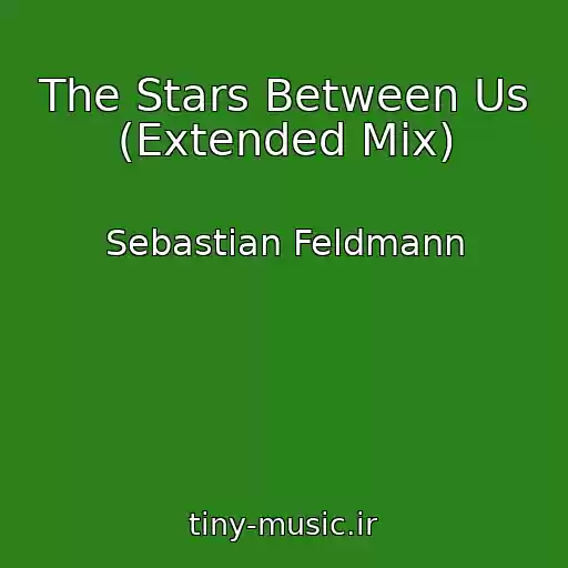 کاور آهنگ The Stars Between Us (Extended Mix) از Sebastian Feldmann