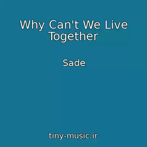کاور آهنگ Why Can't We Live Together از Sade