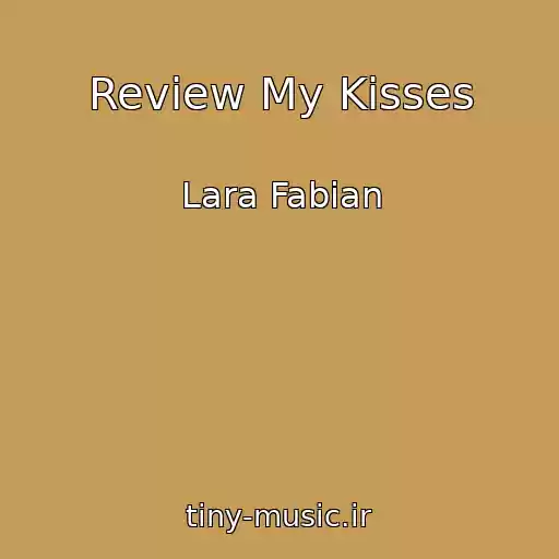 کاور آهنگ Review My Kisses از Lara Fabian