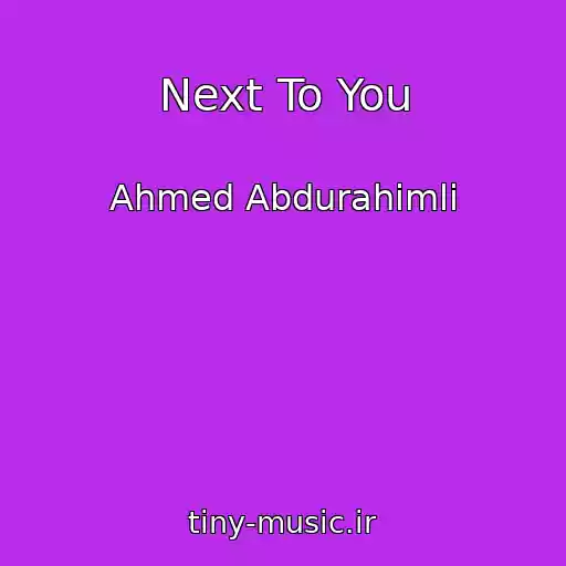 کاور آهنگ Next To You از Ahmed Abdurahimli
