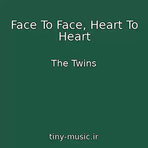 کاور آهنگ Face To Face, Heart To Heart از The Twins