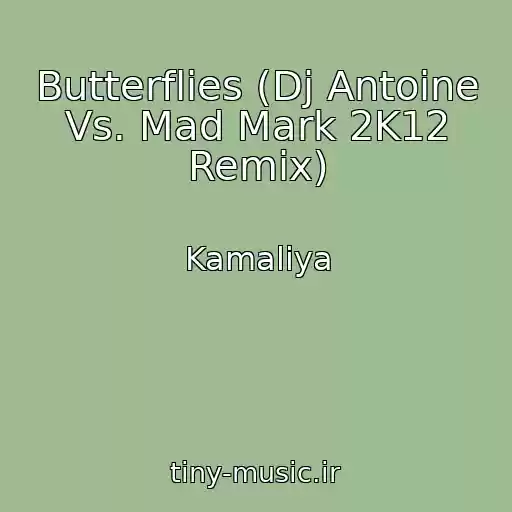 کاور آهنگ Butterflies (Dj Antoine Vs. Mad Mark 2K12 Remix) از Kamaliya