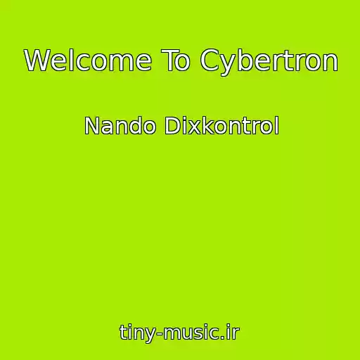 کاور آهنگ Welcome To Cybertron از Nando Dixkontrol
