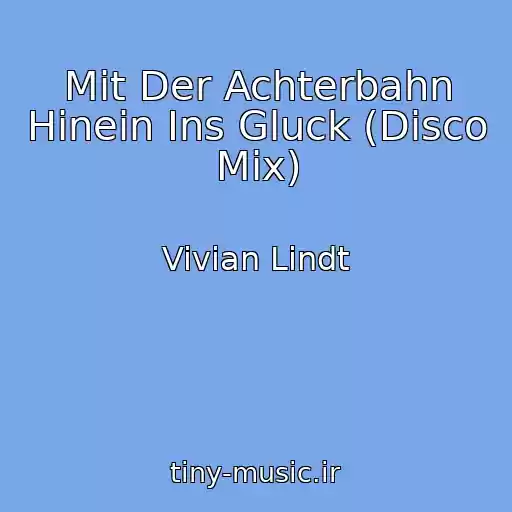 کاور آهنگ Mit Der Achterbahn Hinein Ins Gluck (Disco Mix) از Vivian Lindt