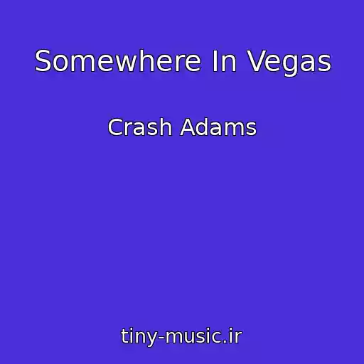 کاور آهنگ Somewhere In Vegas از Crash Adams