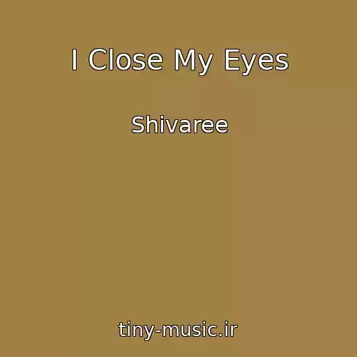 کاور آهنگ I Close My Eyes از Shivaree