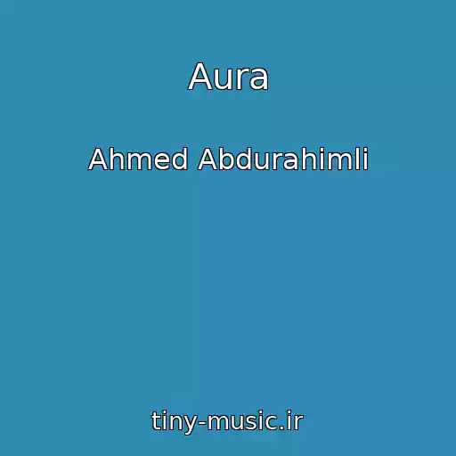 کاور آهنگ Aura از Ahmed Abdurahimli