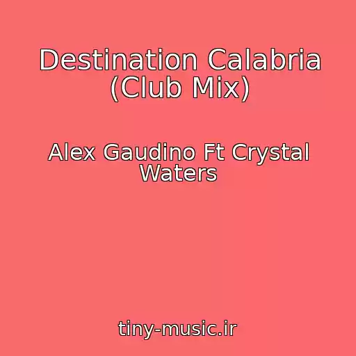 کاور آهنگ Destination Calabria (Club Mix) از Alex Gaudino Ft Crystal Waters