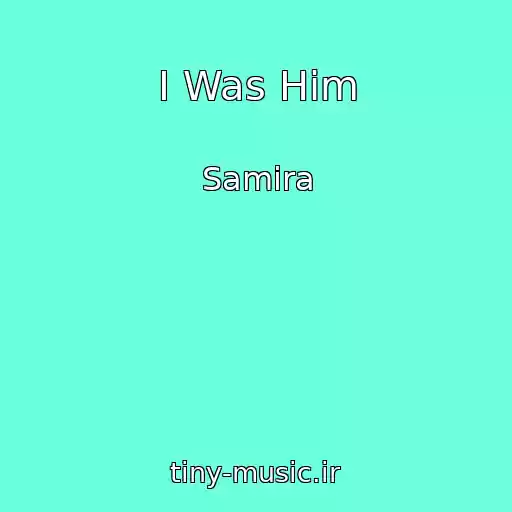 کاور آهنگ I Was Him از Samira