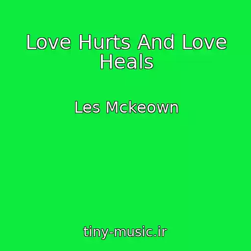 کاور آهنگ Love Hurts And Love Heals از Les Mckeown