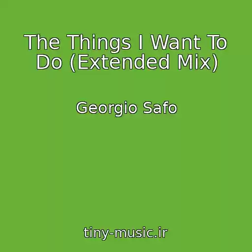 کاور آهنگ The Things I Want To Do (Extended Mix) از Georgio Safo