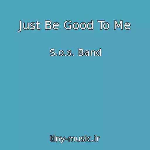 کاور آهنگ Just Be Good To Me از S.o.s. Band