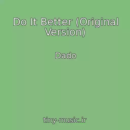 کاور آهنگ Do It Better (Original Version) از Dado
