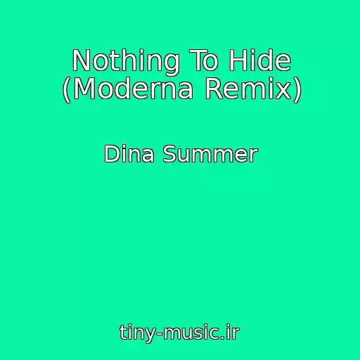 کاور آهنگ Nothing To Hide (Moderna Remix) از Dina Summer