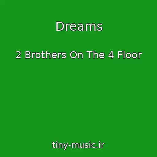 کاور آهنگ Dreams از 2 Brothers On The 4 Floor