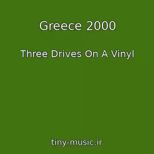 کاور آهنگ Greece 2000 از Three Drives On A Vinyl