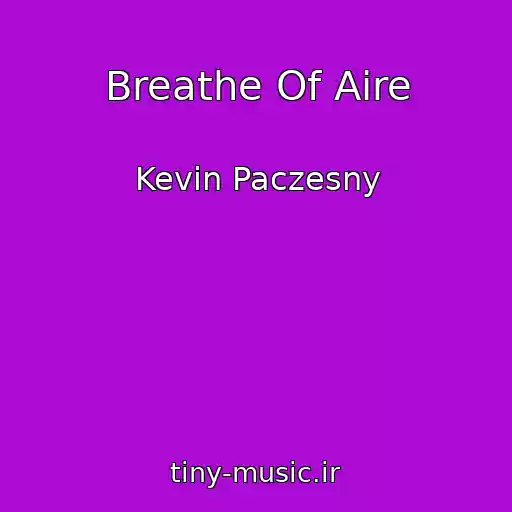 کاور آهنگ Breathe Of Aire از Kevin Paczesny