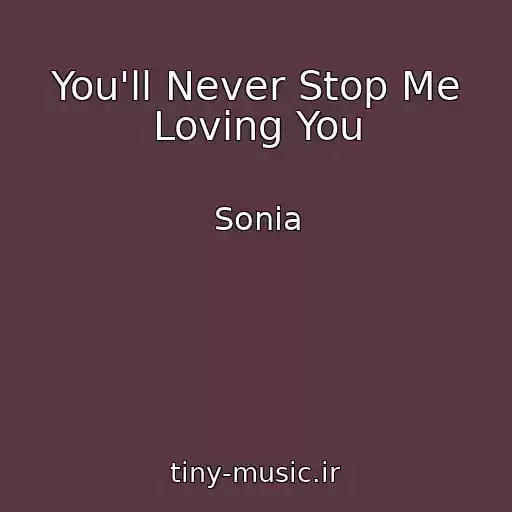 کاور آهنگ You'll Never Stop Me Loving You از Sonia