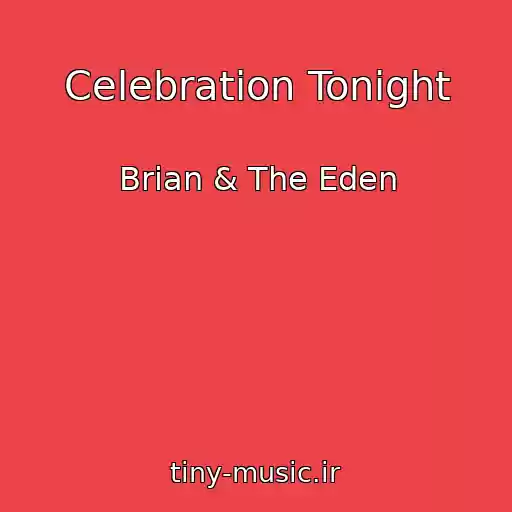کاور آهنگ Celebration Tonight از Brian & The Eden