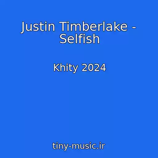 کاور آهنگ Justin Timberlake - Selfish از Khity 2024