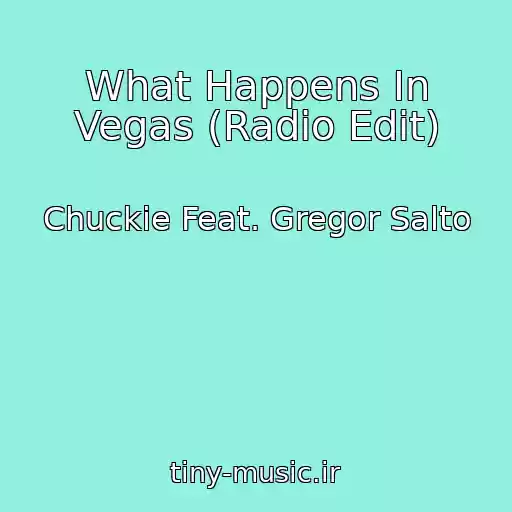 کاور آهنگ What Happens In Vegas (Radio Edit) از Chuckie Feat. Gregor Salto