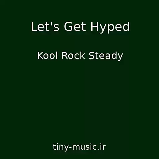 کاور آهنگ Let's Get Hyped از Kool Rock Steady