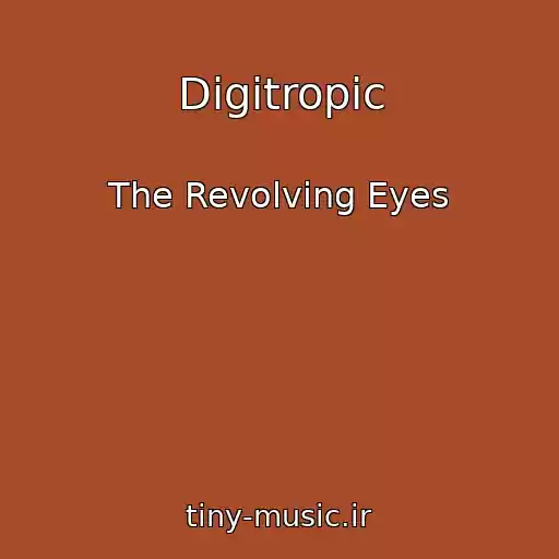 کاور آهنگ Digitropic از The Revolving Eyes