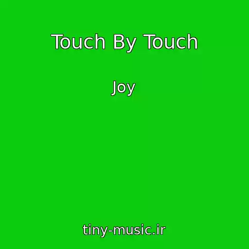 کاور آهنگ Touch By Touch از Joy