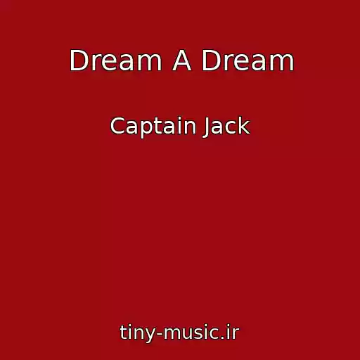 کاور آهنگ Dream A Dream از Captain Jack